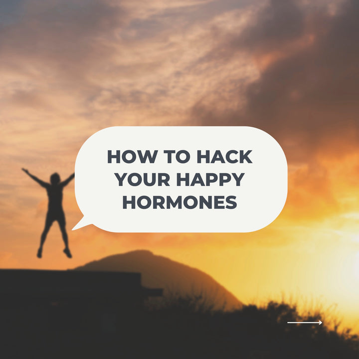 How To Hack Your Happy Hormones - Mental Health Awareness Week 2022